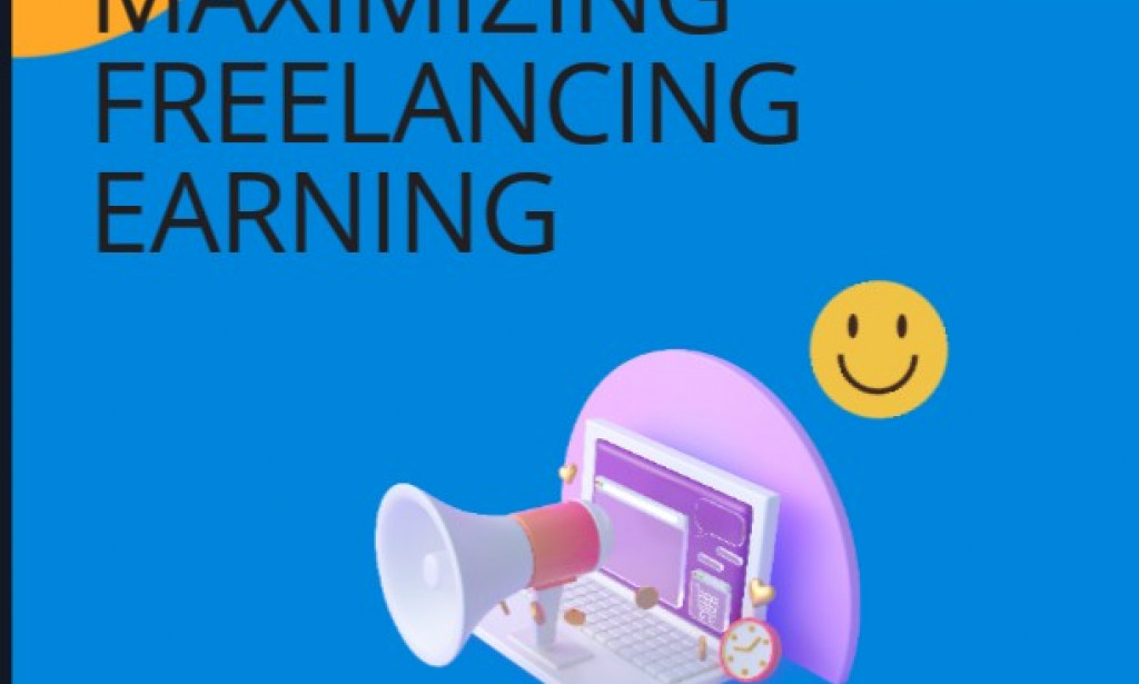 MAXIMIZING FREELANCING EARNING