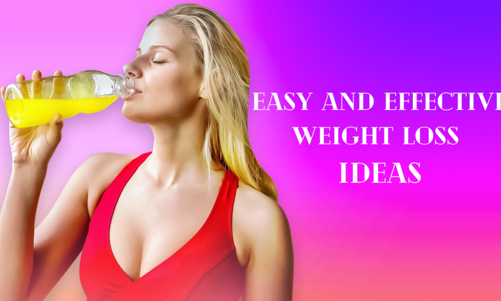 Easy And Effective Weight Loss Ideas