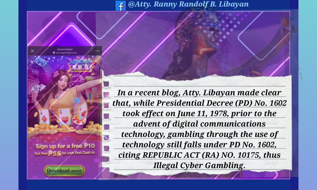 Atty. Ranny Randolf B. Libayan: Aurora Game falls under the category of "Illegal Cyber Gambling."