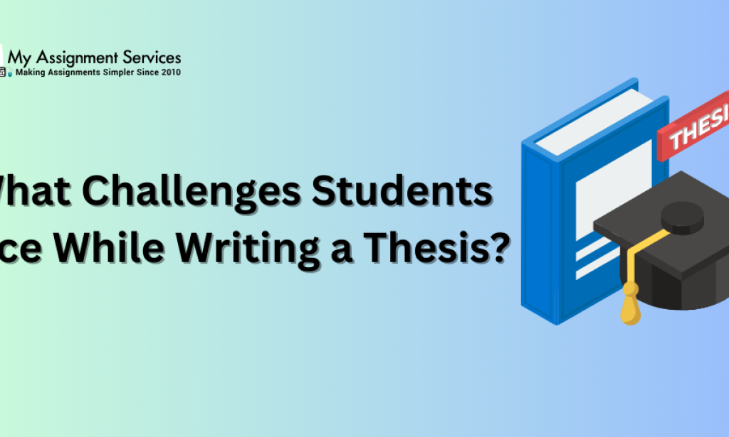 What Challenges Students Face While Writing a Thesis?