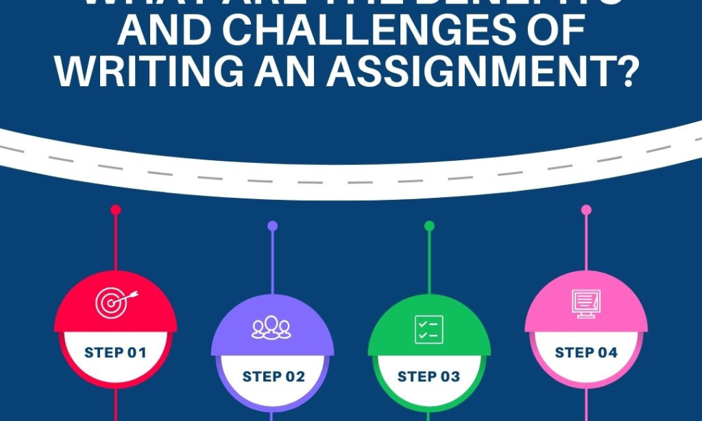 What Are The Benefits And Challenges Of Writing An Assignment?