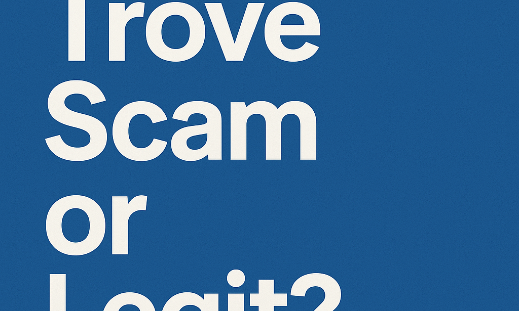 Trove Finance Review 2025: Is It Legit, Safe or a Scam? Full Investigation