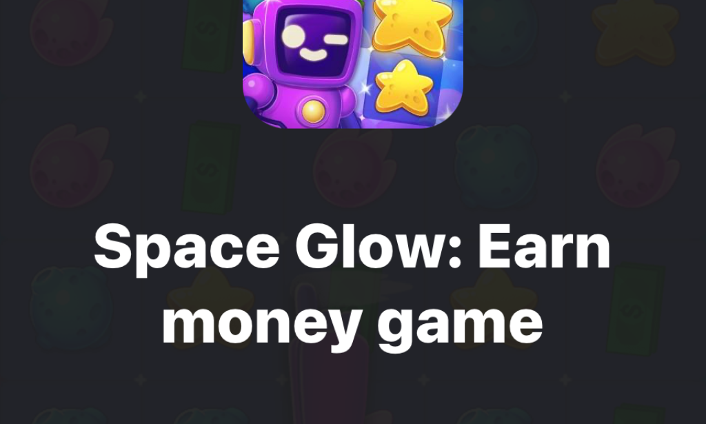 Space Glow: Earn Money Game Review (2025) – Legit App or Scam?