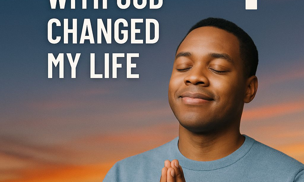 How My Relationship with God Changed My Life