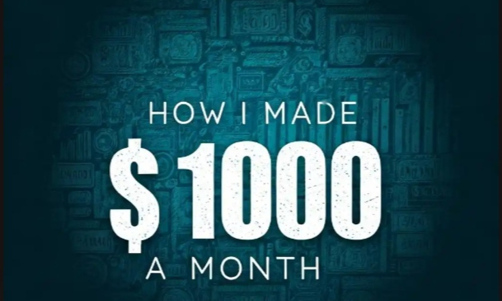 How I made $1000 a month