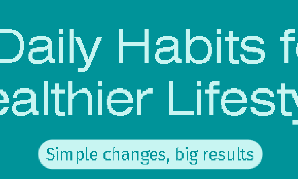 10 Daily Habits That Will Transform Your Health and Lifestyle in 2025