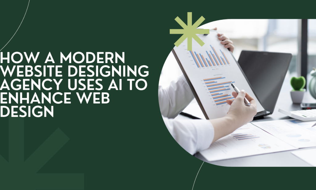 How a Modern Website Designing Agency Uses AI to Enhance Web Design