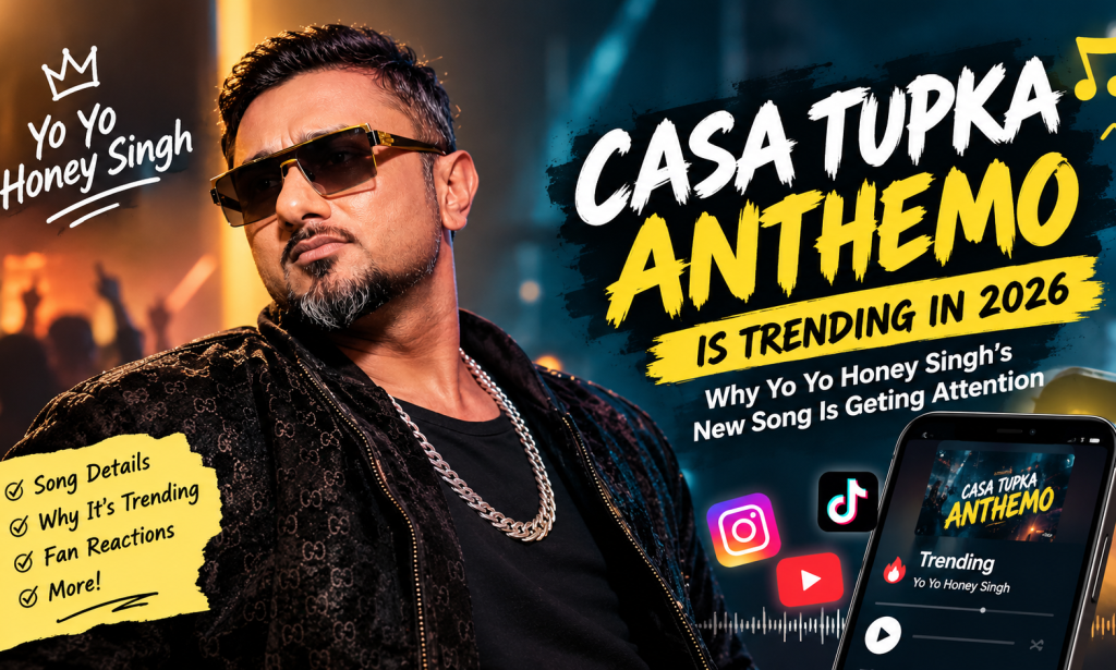 Casa Tupka Anthemo Is Trending in 2026: Why Yo Yo Honey Singh’s New Song Is Going Viral