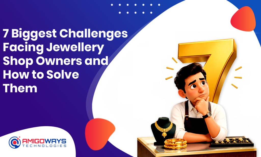 7 Biggest Challenges Facing Jewellery Shop Owners and How to Solve Them - Amigoways